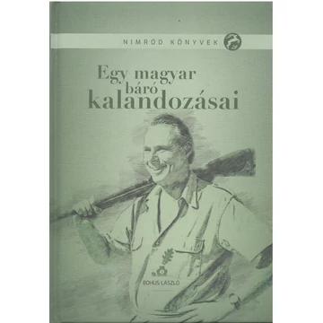 Bohus László Egy magyar báró kalandozásai 